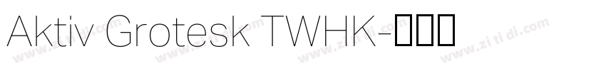 Aktiv Grotesk TWHK字体转换 Aktiv Grotesk TWHK字体转换